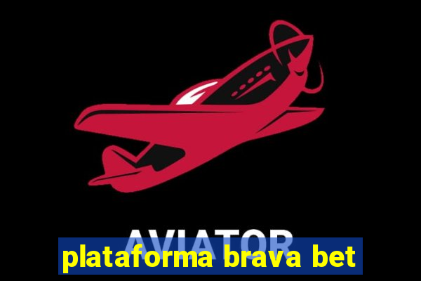 plataforma brava bet